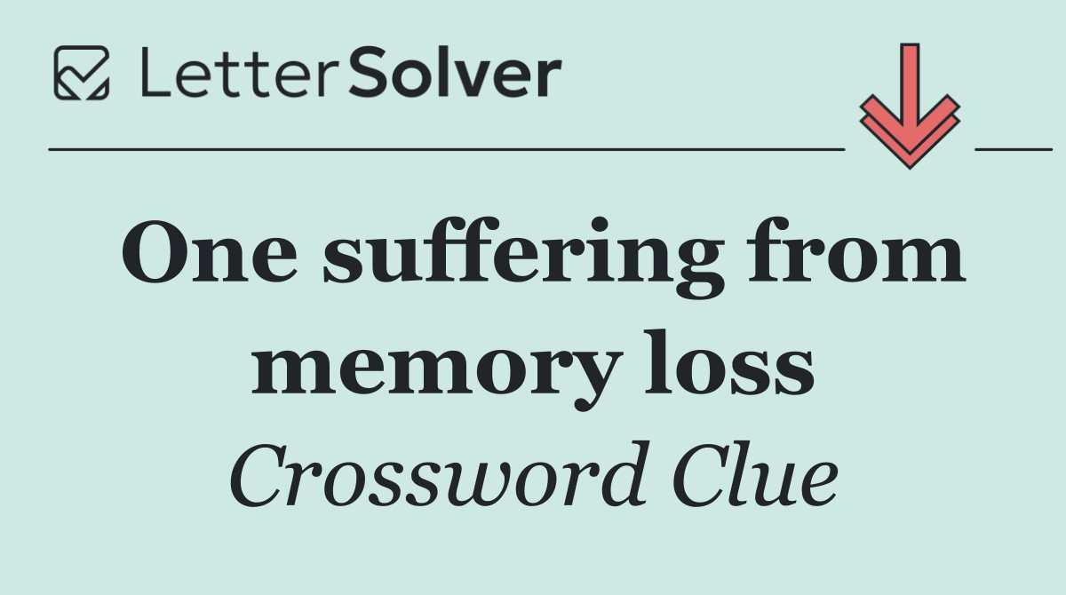 One suffering from memory loss