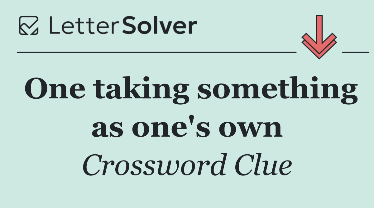 One taking something as one's own