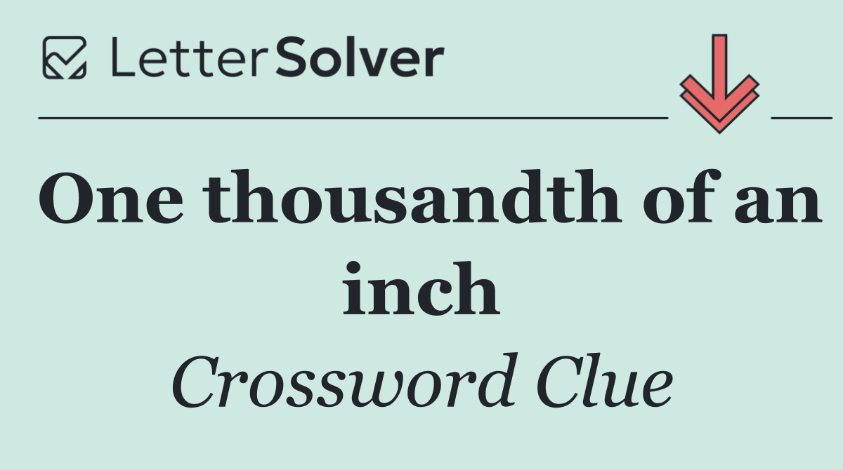 One thousandth of an inch