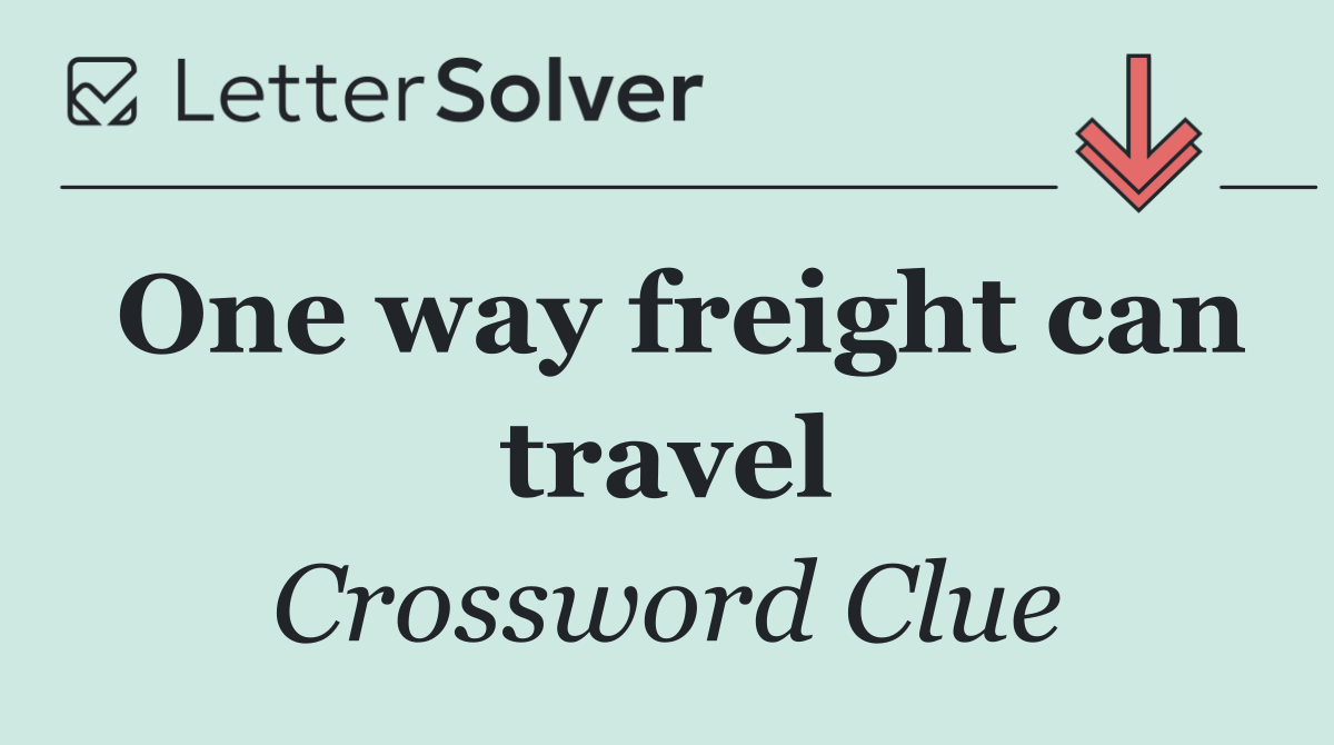 One way freight can travel