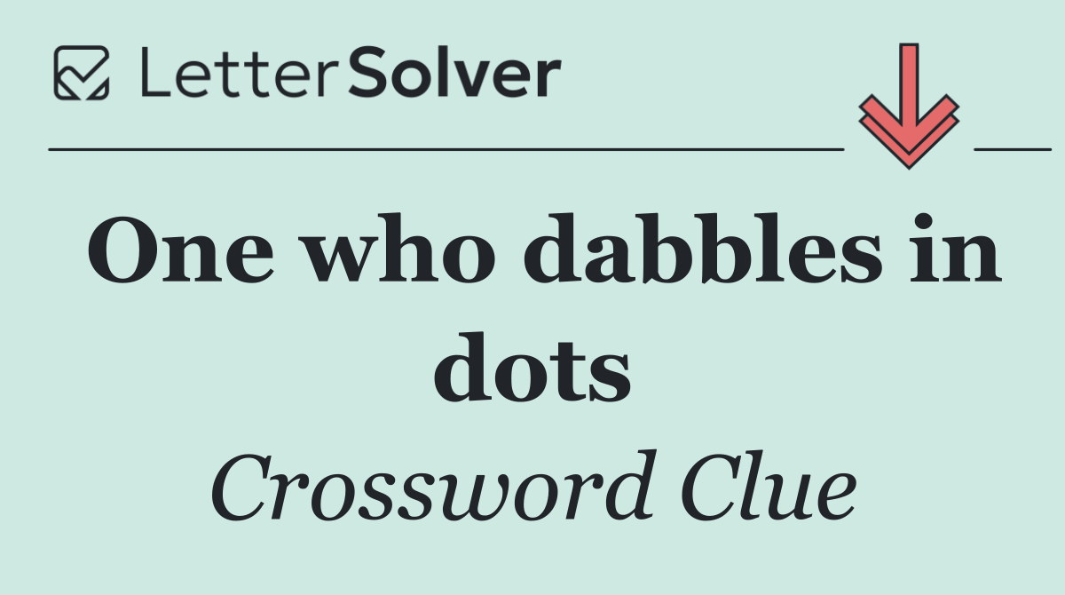 One who dabbles in dots
