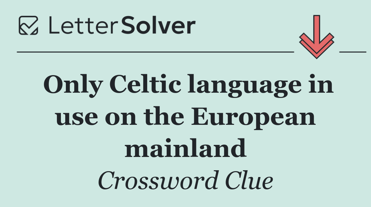 Only Celtic language in use on the European mainland