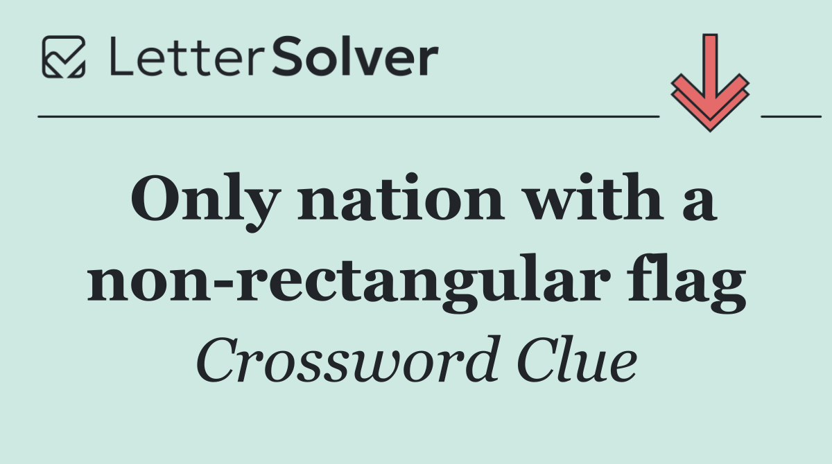 Only nation with a non rectangular flag