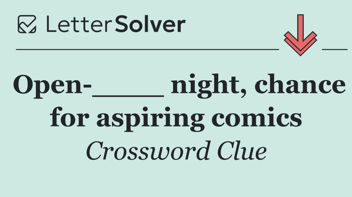 Open ____ night, chance for aspiring comics