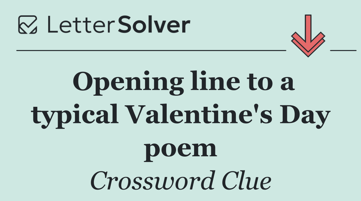 Opening line to a typical Valentine's Day poem