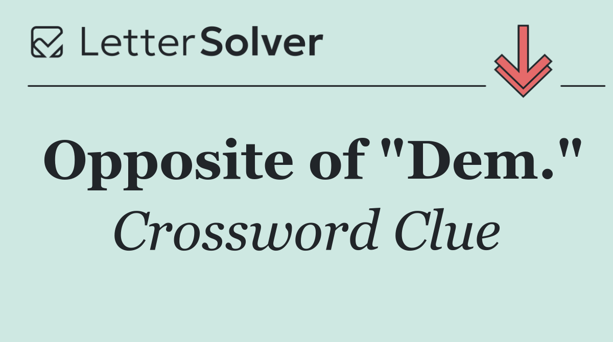 Opposite of "Dem."
