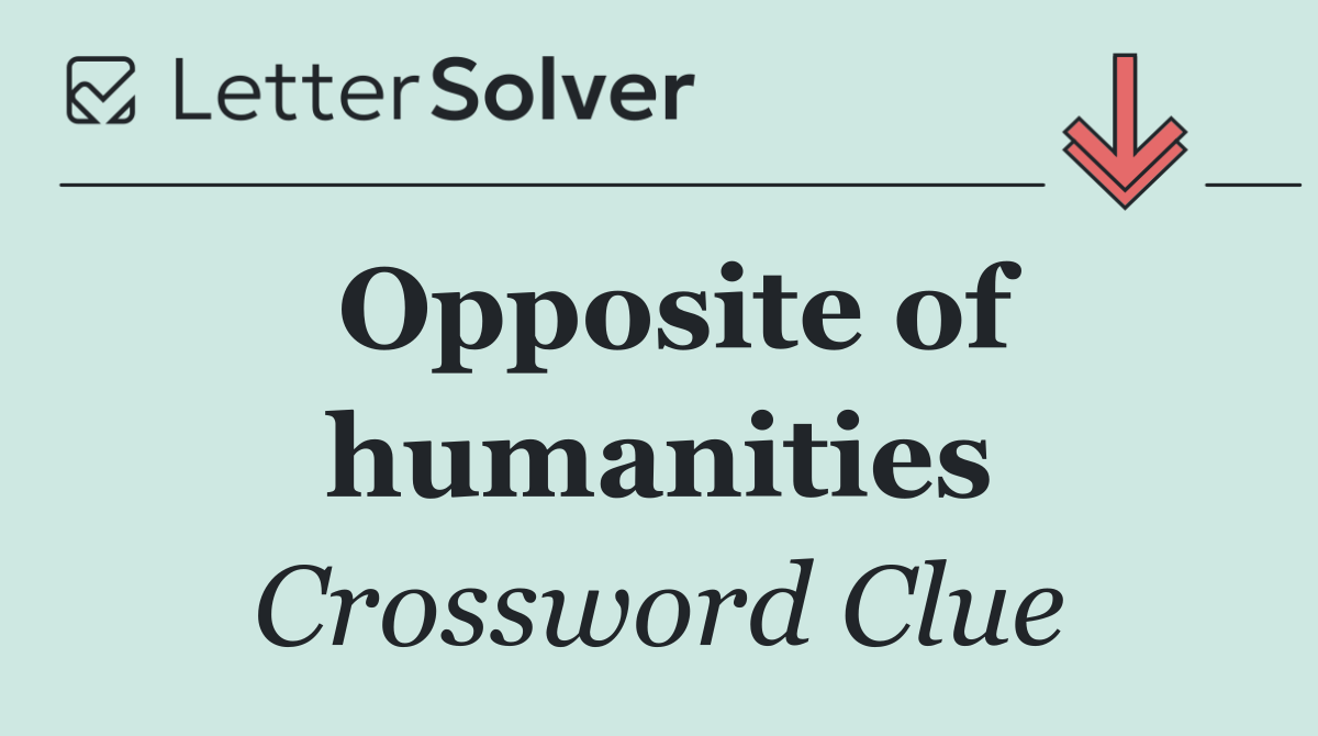 Opposite of humanities