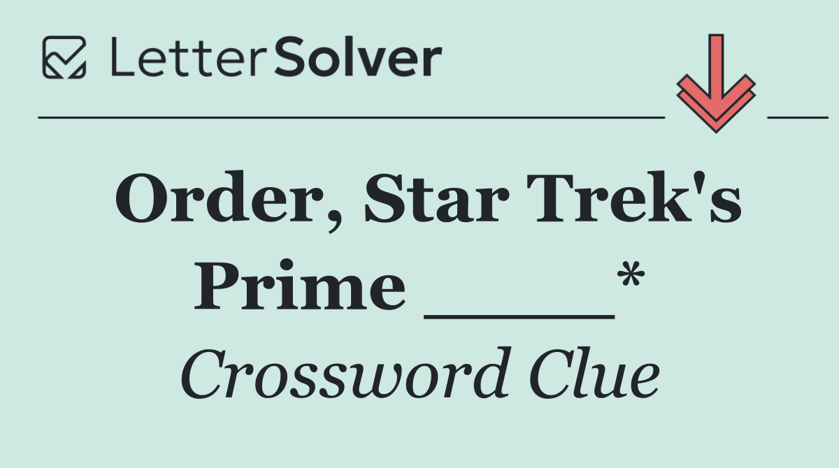 Order, Star Trek's Prime ____*
