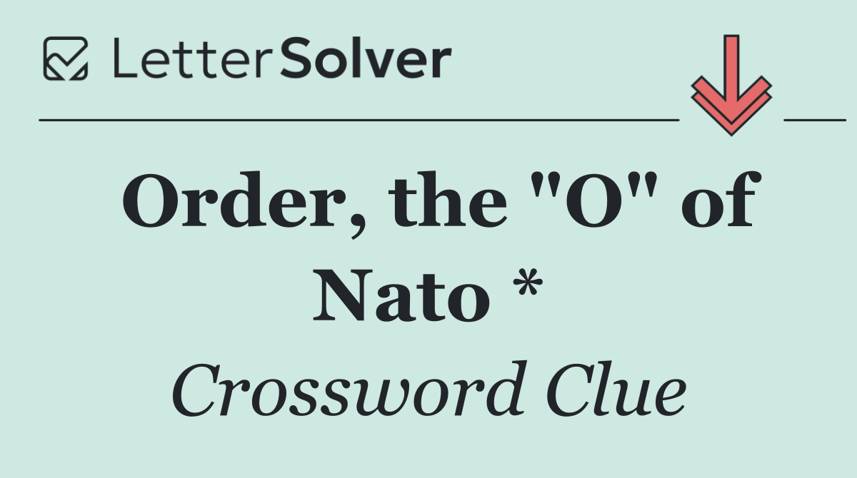 Order, the "O" of Nato *