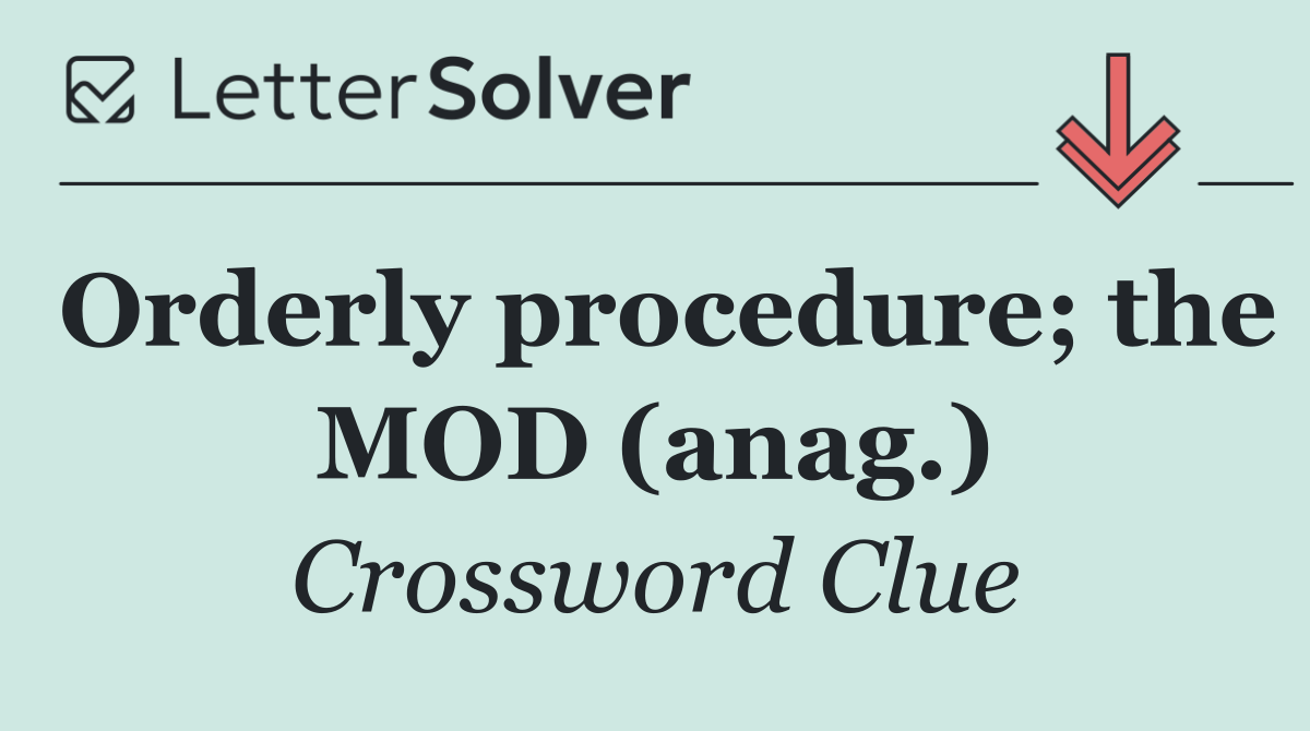 Orderly procedure; the MOD (anag.)