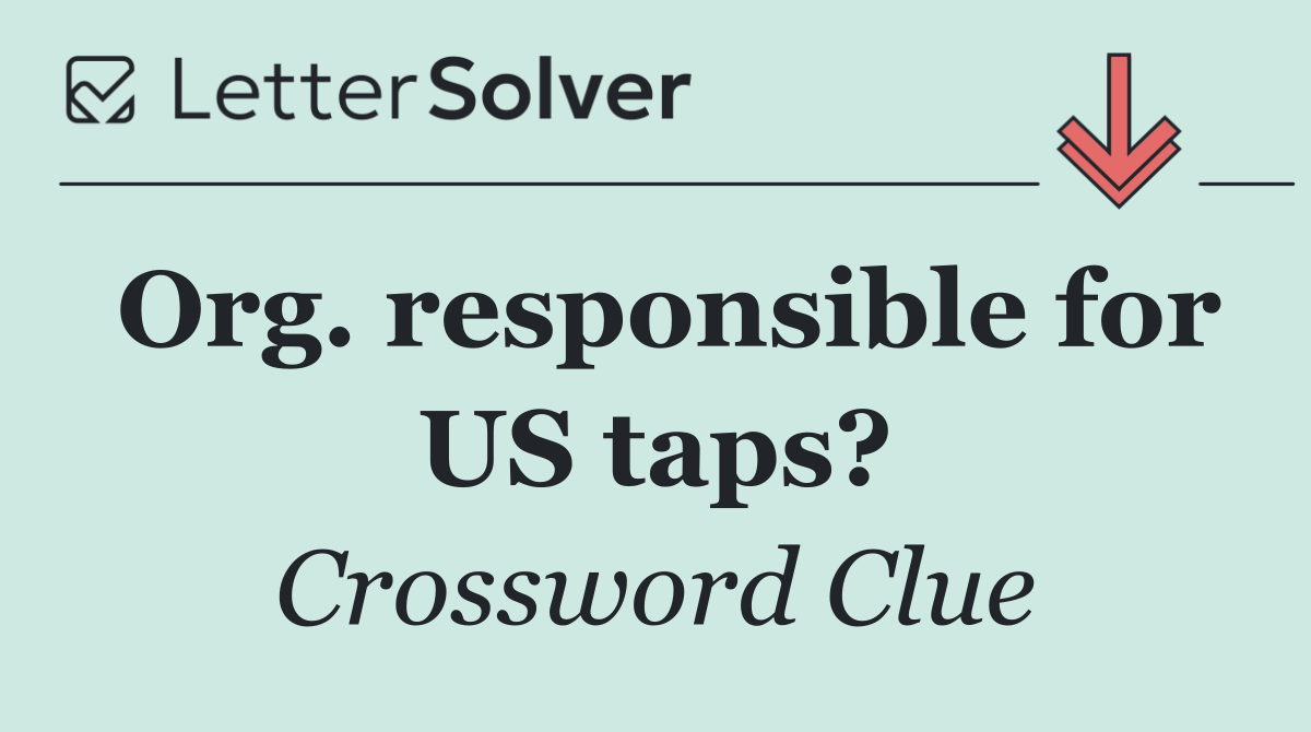 Org. responsible for US taps?