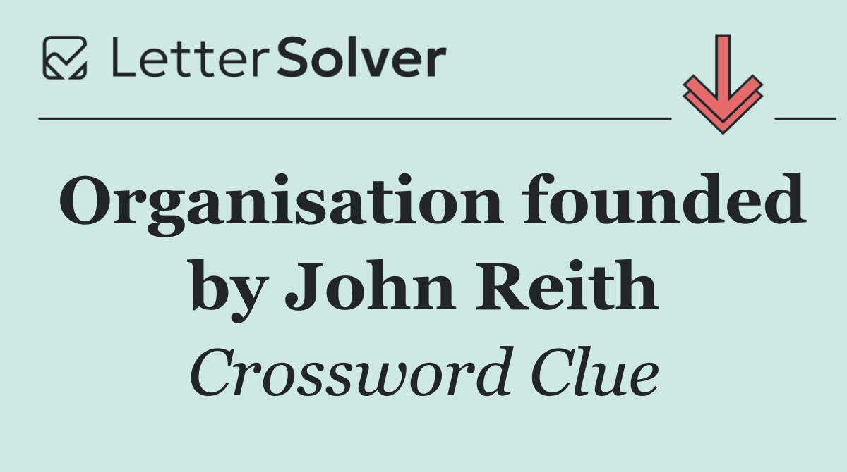 Organisation founded by John Reith
