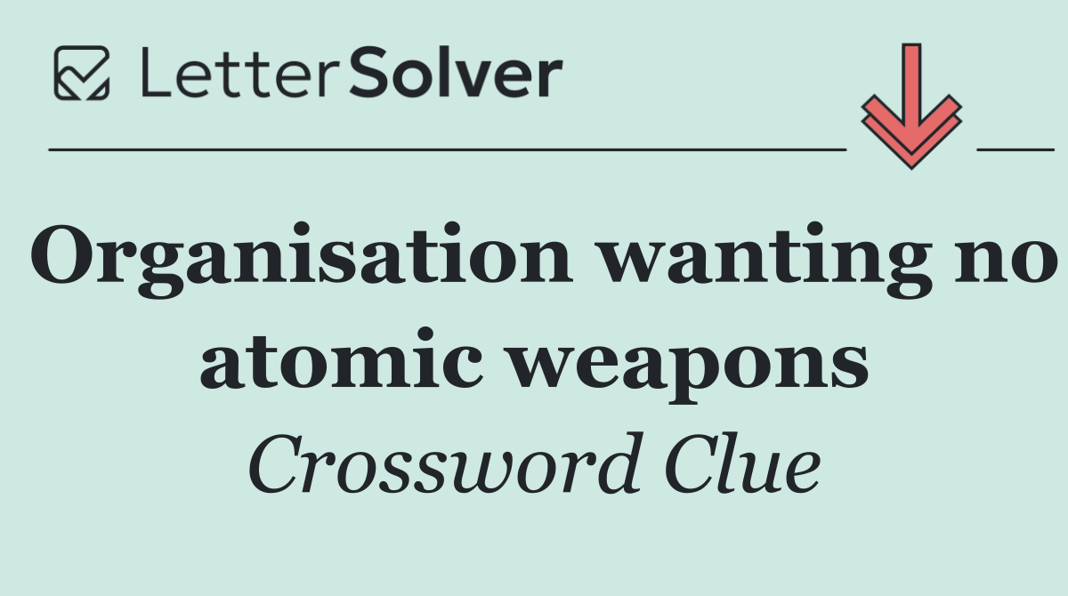 Organisation wanting no atomic weapons