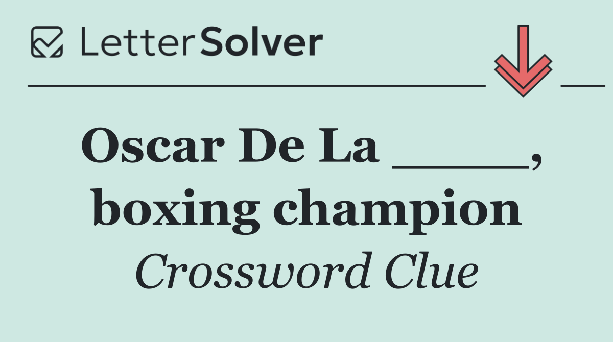 Oscar De La ____, boxing champion