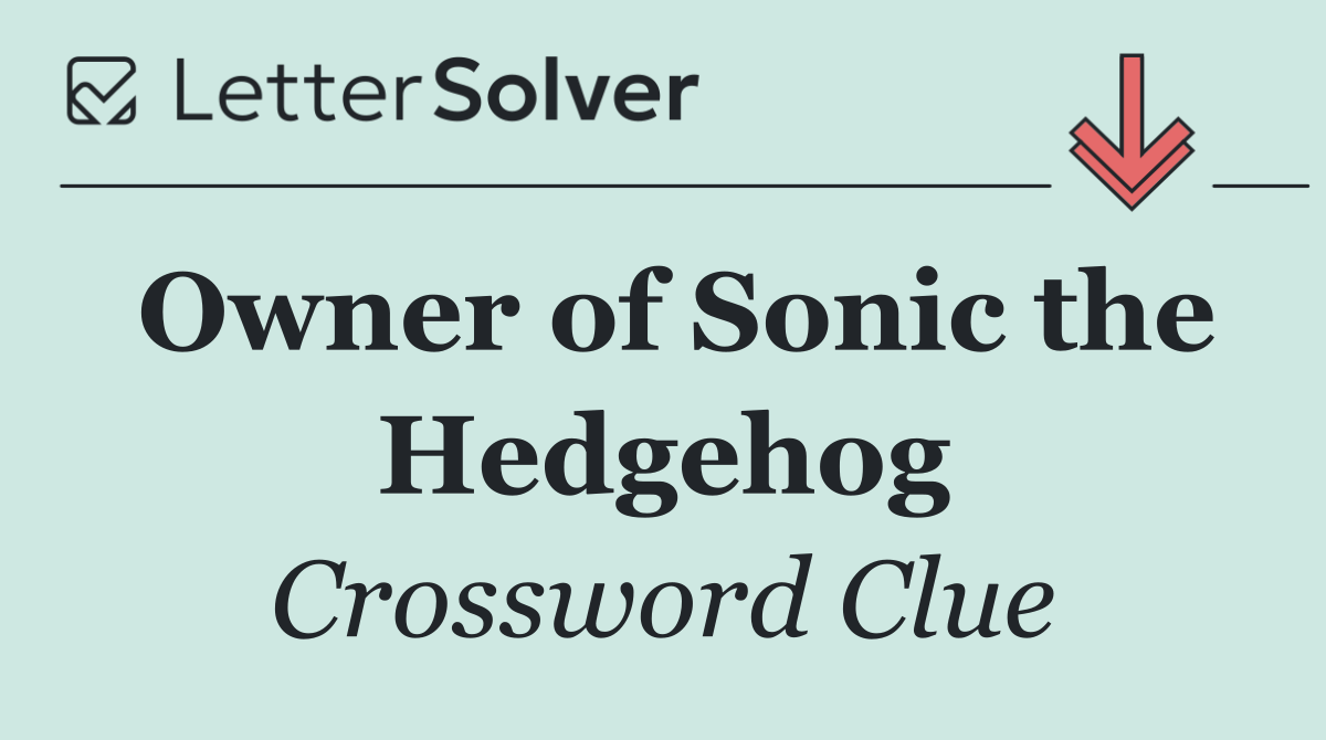 Owner of Sonic the Hedgehog