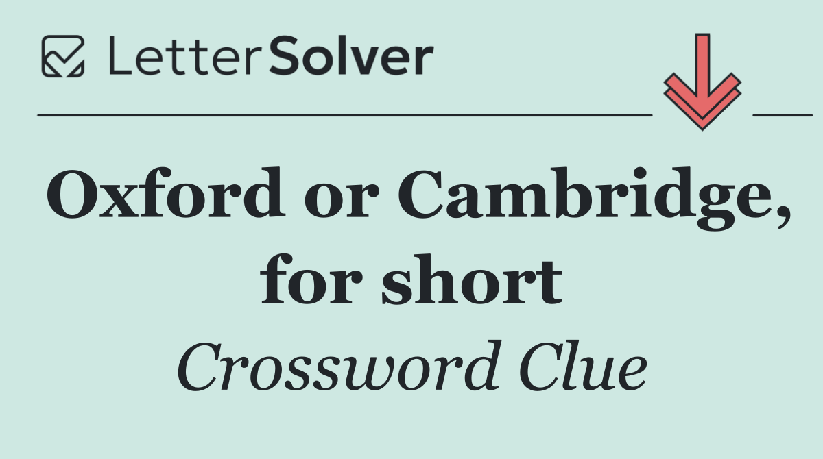 Oxford or Cambridge, for short