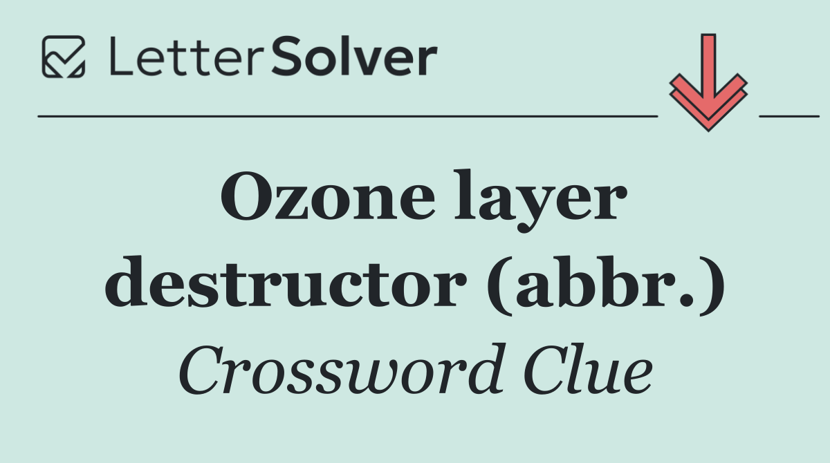 Ozone layer destructor (abbr.)