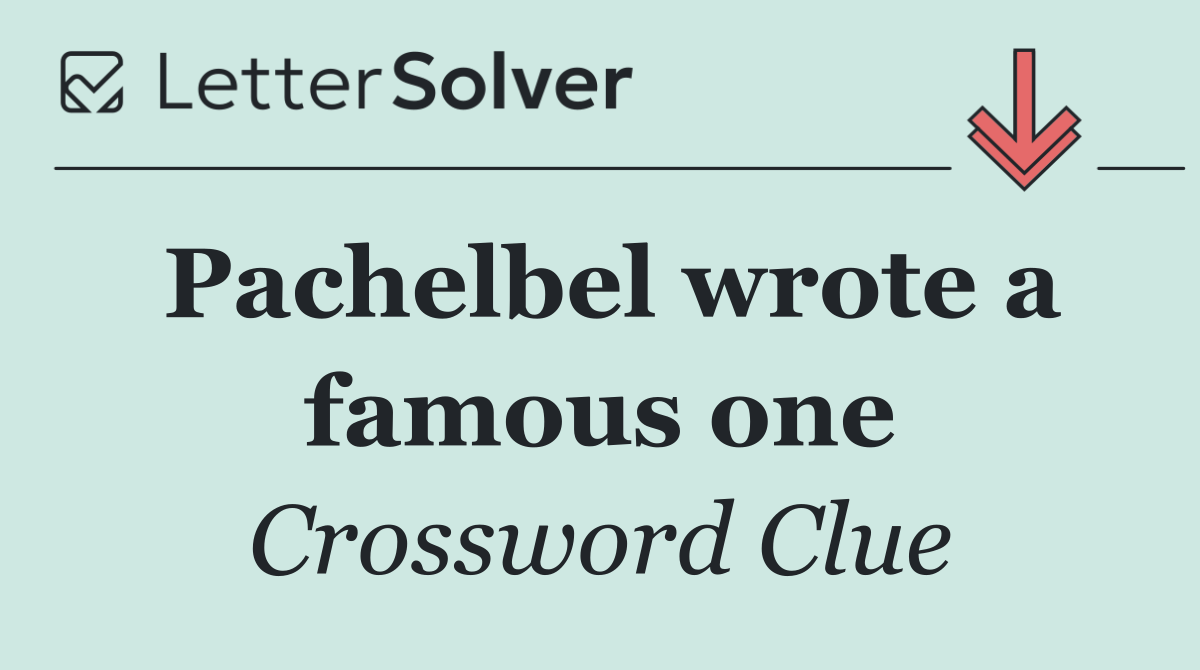 Pachelbel wrote a famous one