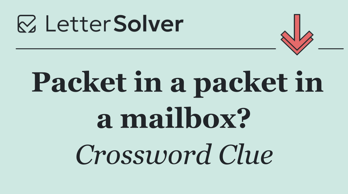 Packet in a packet in a mailbox?
