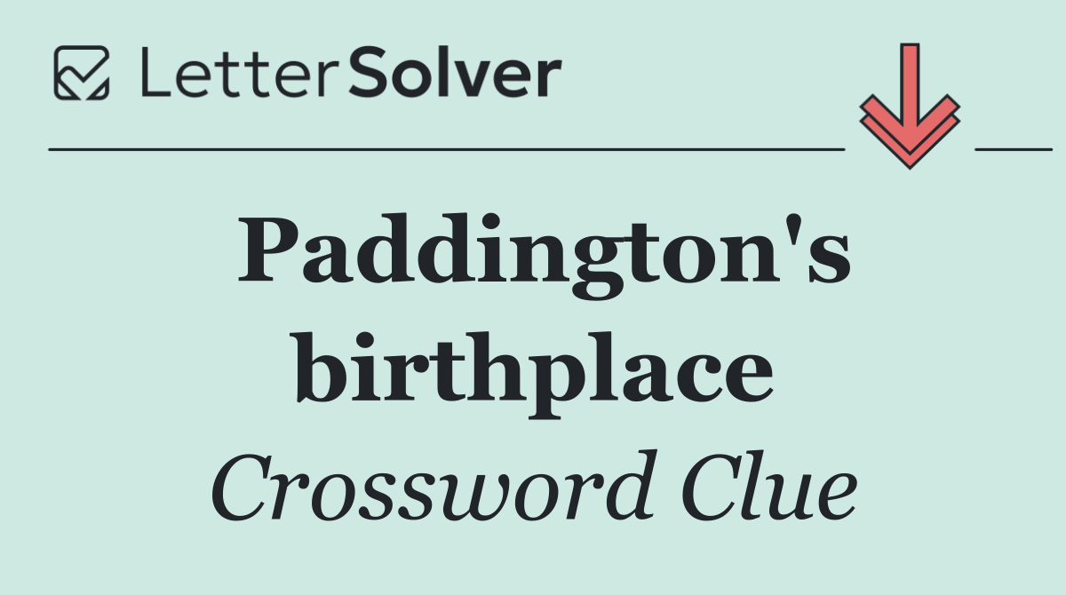 Paddington's birthplace