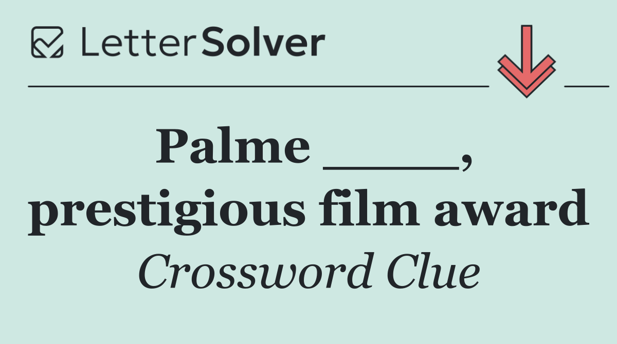 Palme ____, prestigious film award