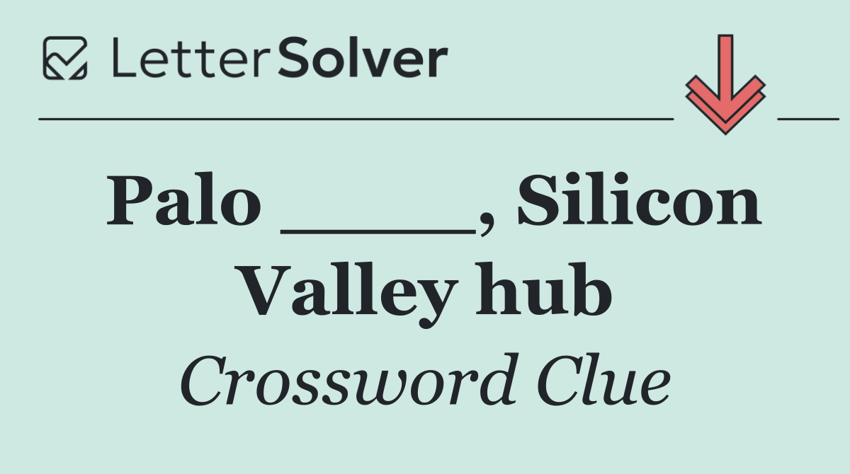 Palo ____, Silicon Valley hub