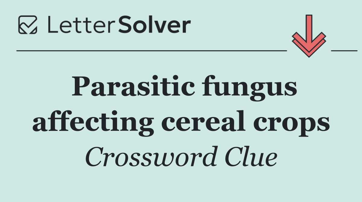Parasitic fungus affecting cereal crops