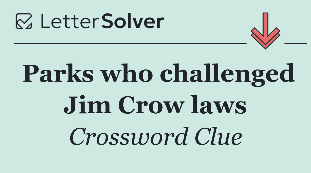 Parks who challenged Jim Crow laws