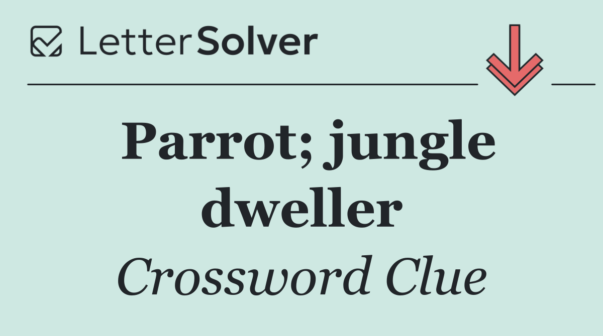 Parrot; jungle dweller