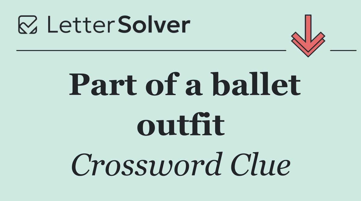 Part of a ballet outfit