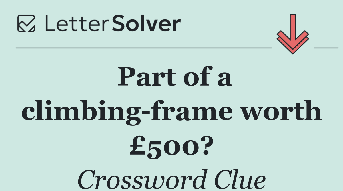 Part of a climbing frame worth £500?