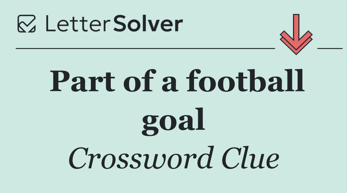 Part of a football goal