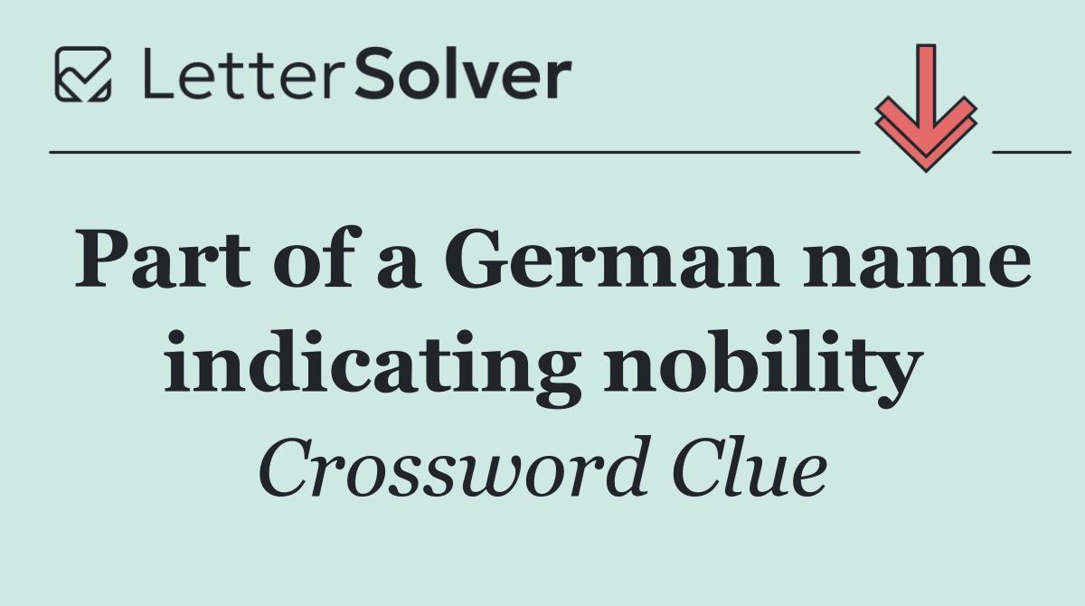 Part of a German name indicating nobility