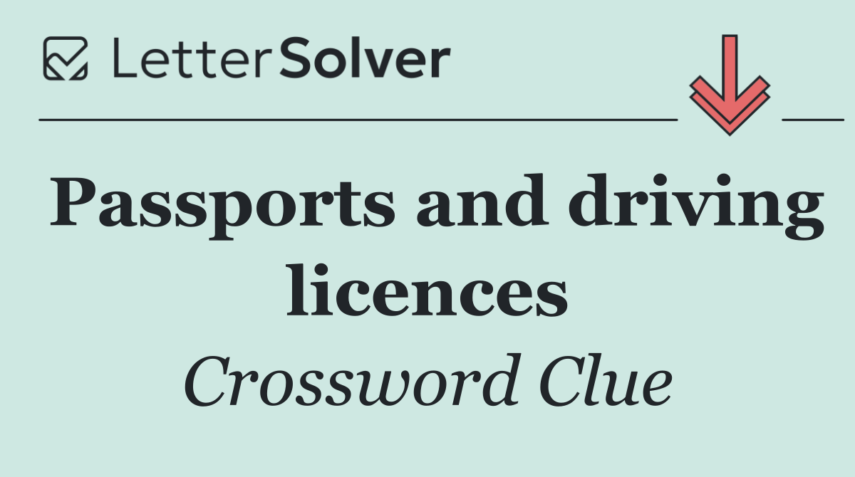 Passports and driving licences