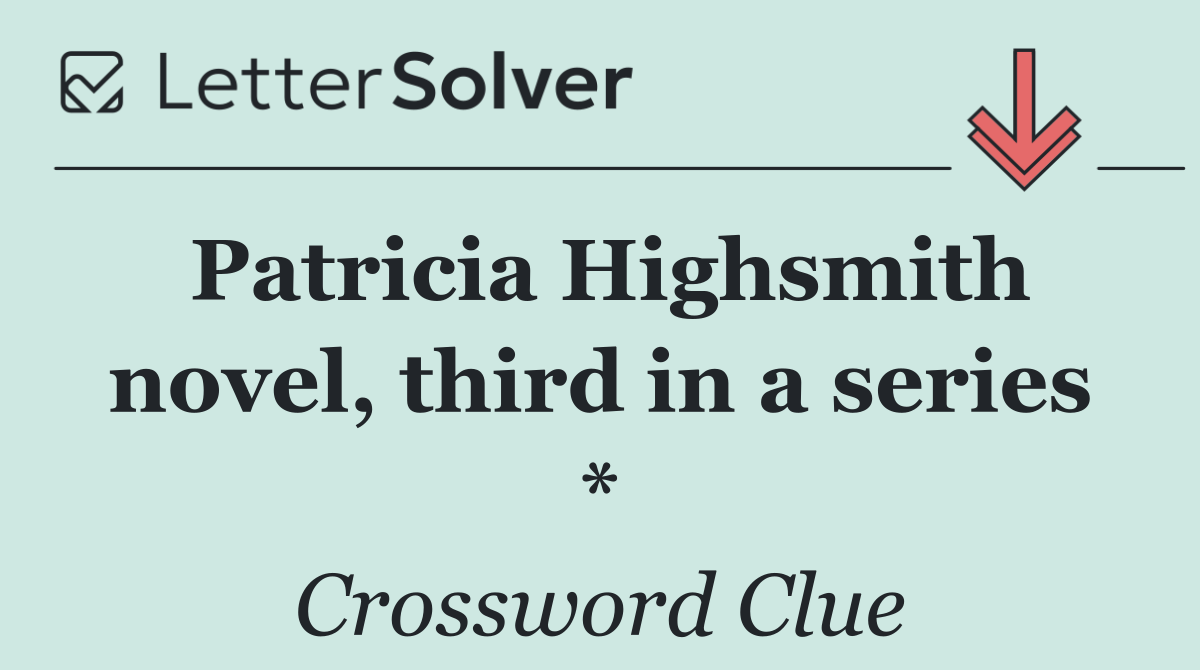 Patricia Highsmith novel, third in a series *