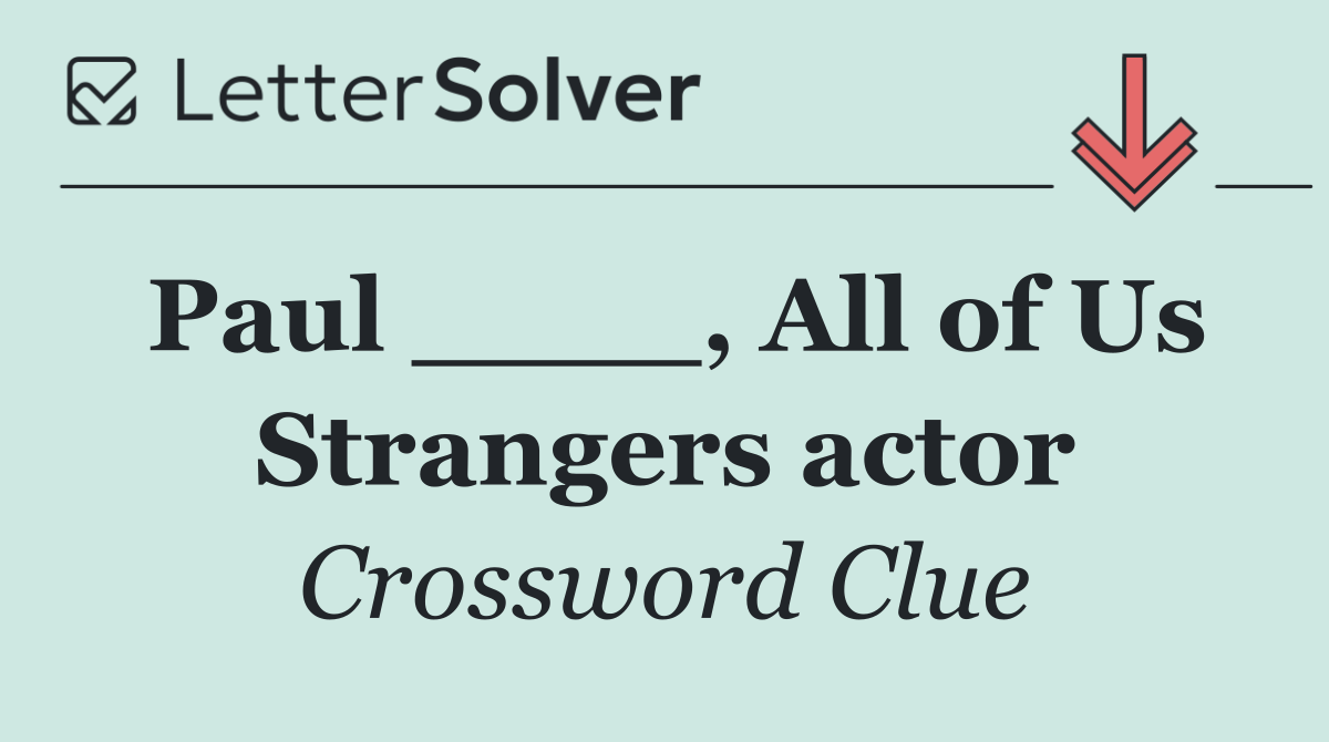 Paul ____, All of Us Strangers actor