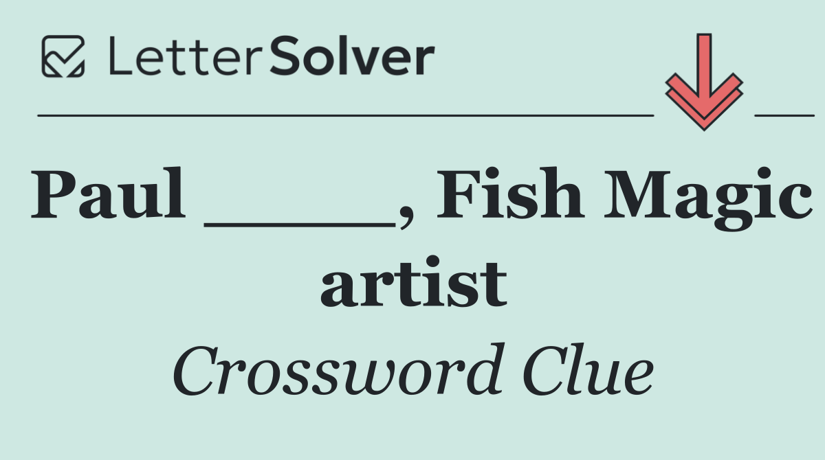Paul ____, Fish Magic artist