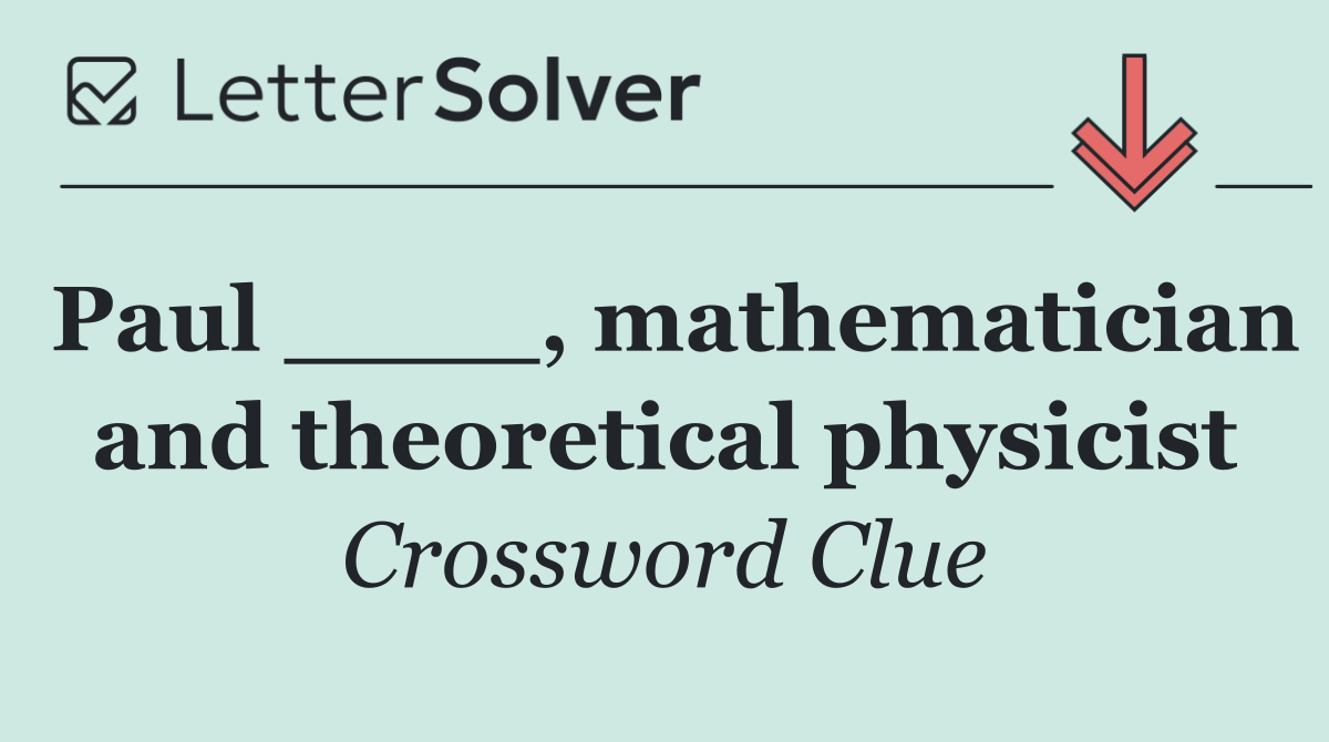 Paul ____, mathematician and theoretical physicist