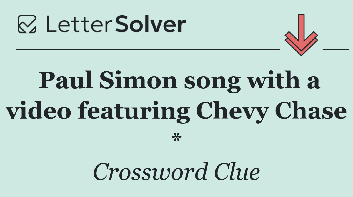 Paul Simon song with a video featuring Chevy Chase *