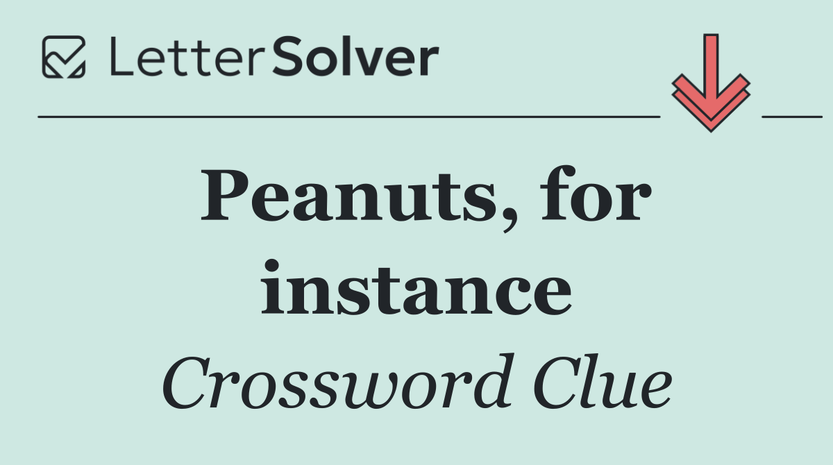 Peanuts, for instance