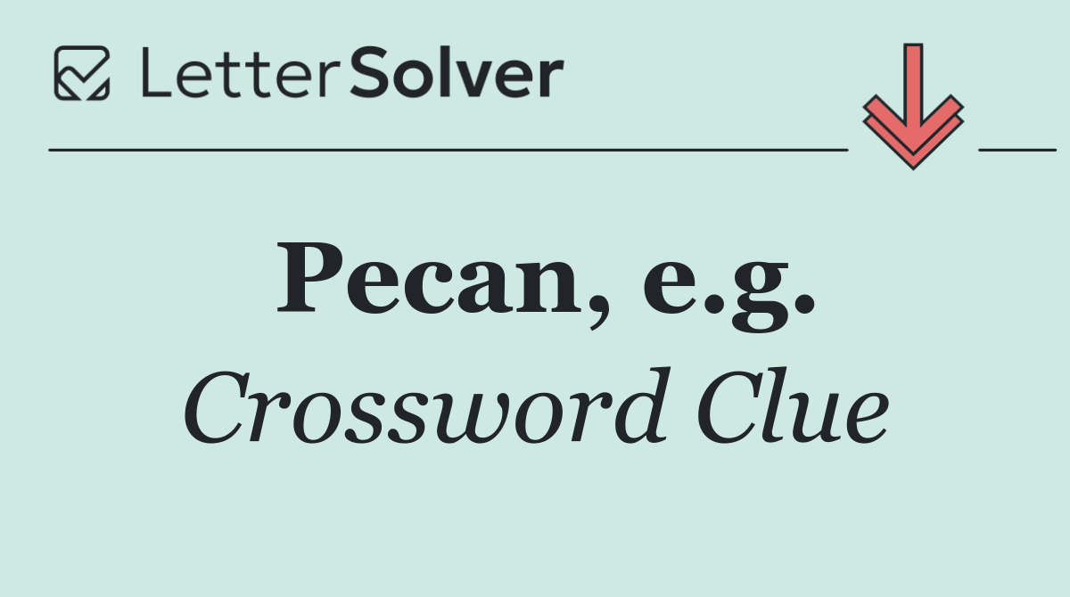 Pecan, e.g.
