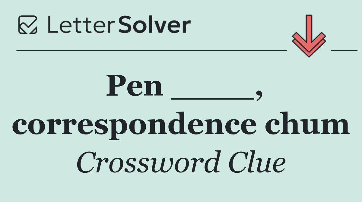 Pen ____, correspondence chum