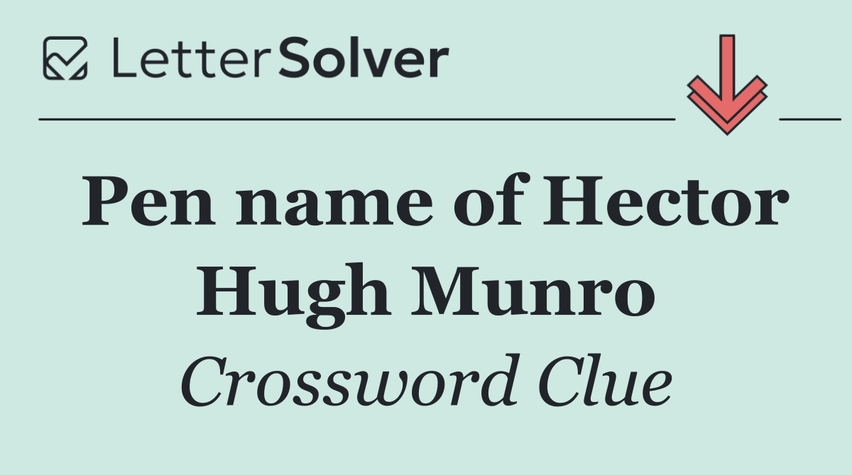 Pen name of Hector Hugh Munro