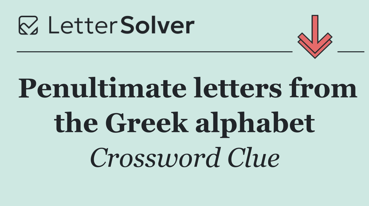 Penultimate letters from the Greek alphabet