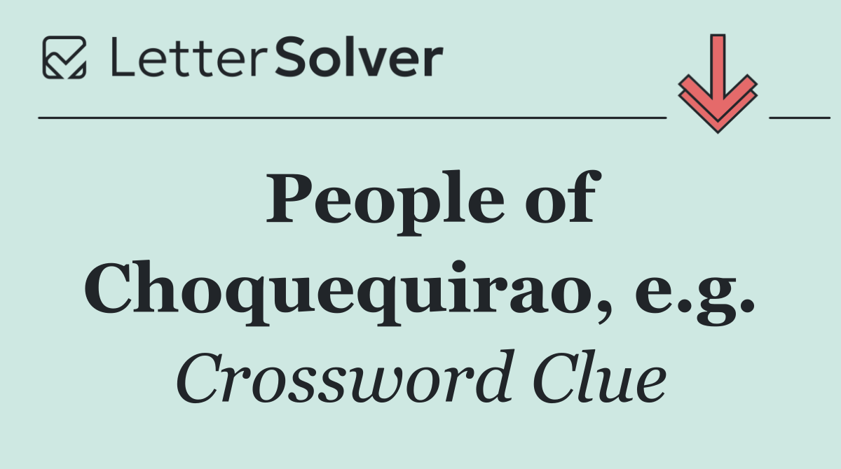 People of Choquequirao, e.g.