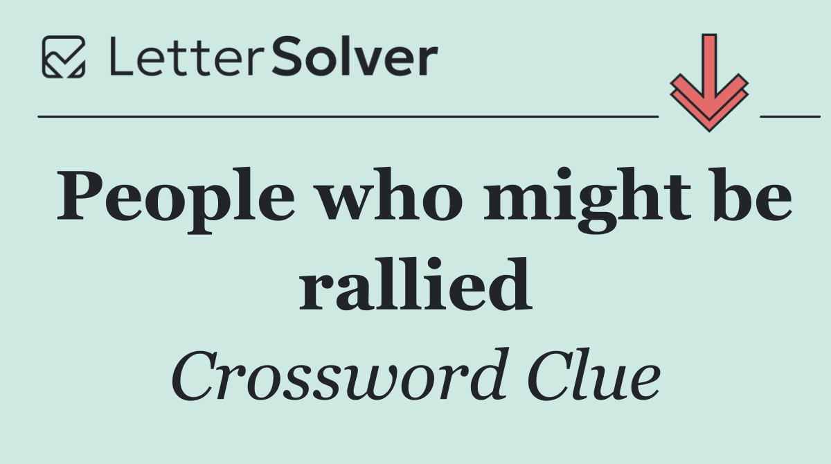 People who might be rallied