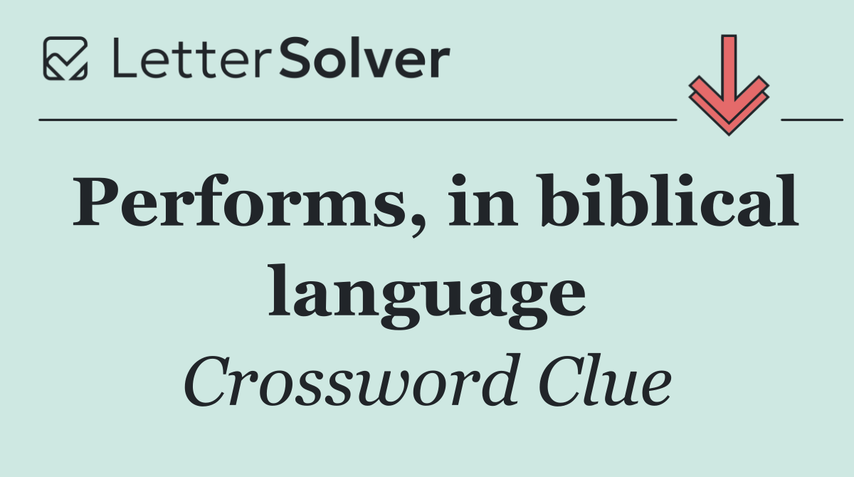 Performs, in biblical language