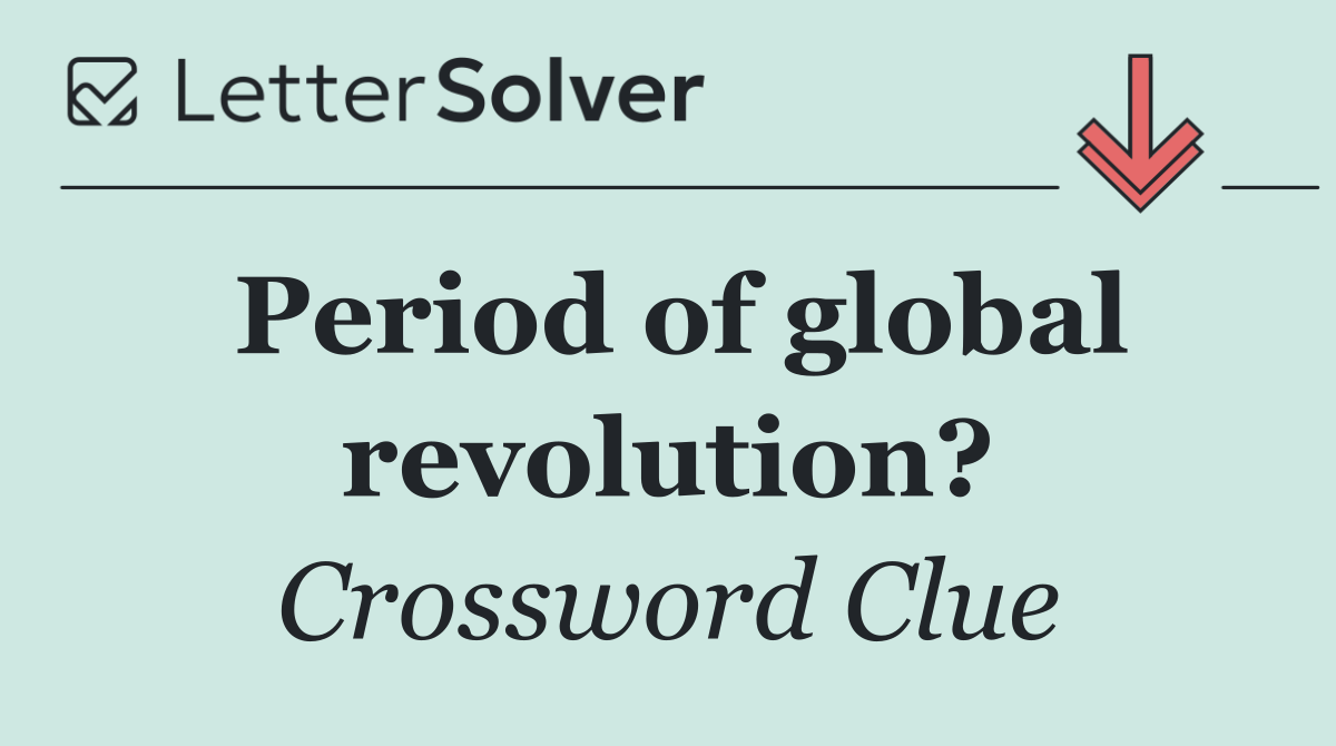 Period of global revolution?