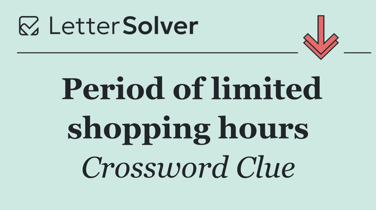 Period of limited shopping hours
