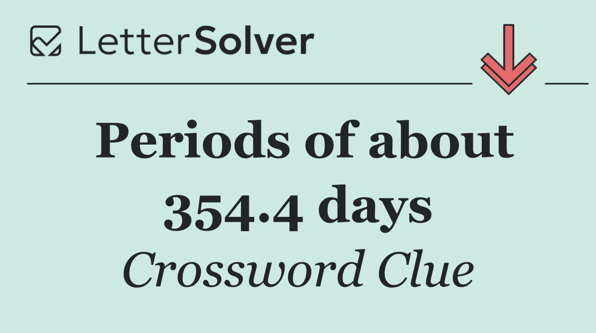 Periods of about 354.4 days